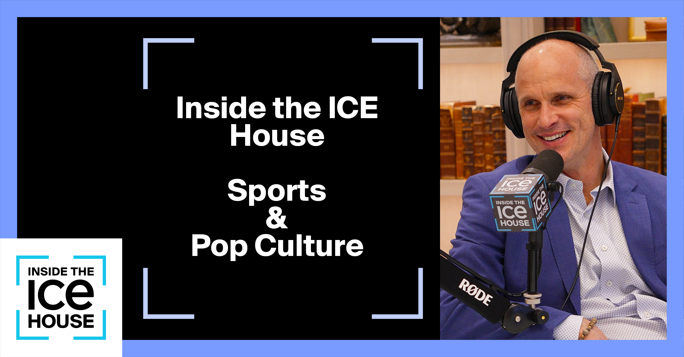 Inside the ICE House | Sports & Pop culture