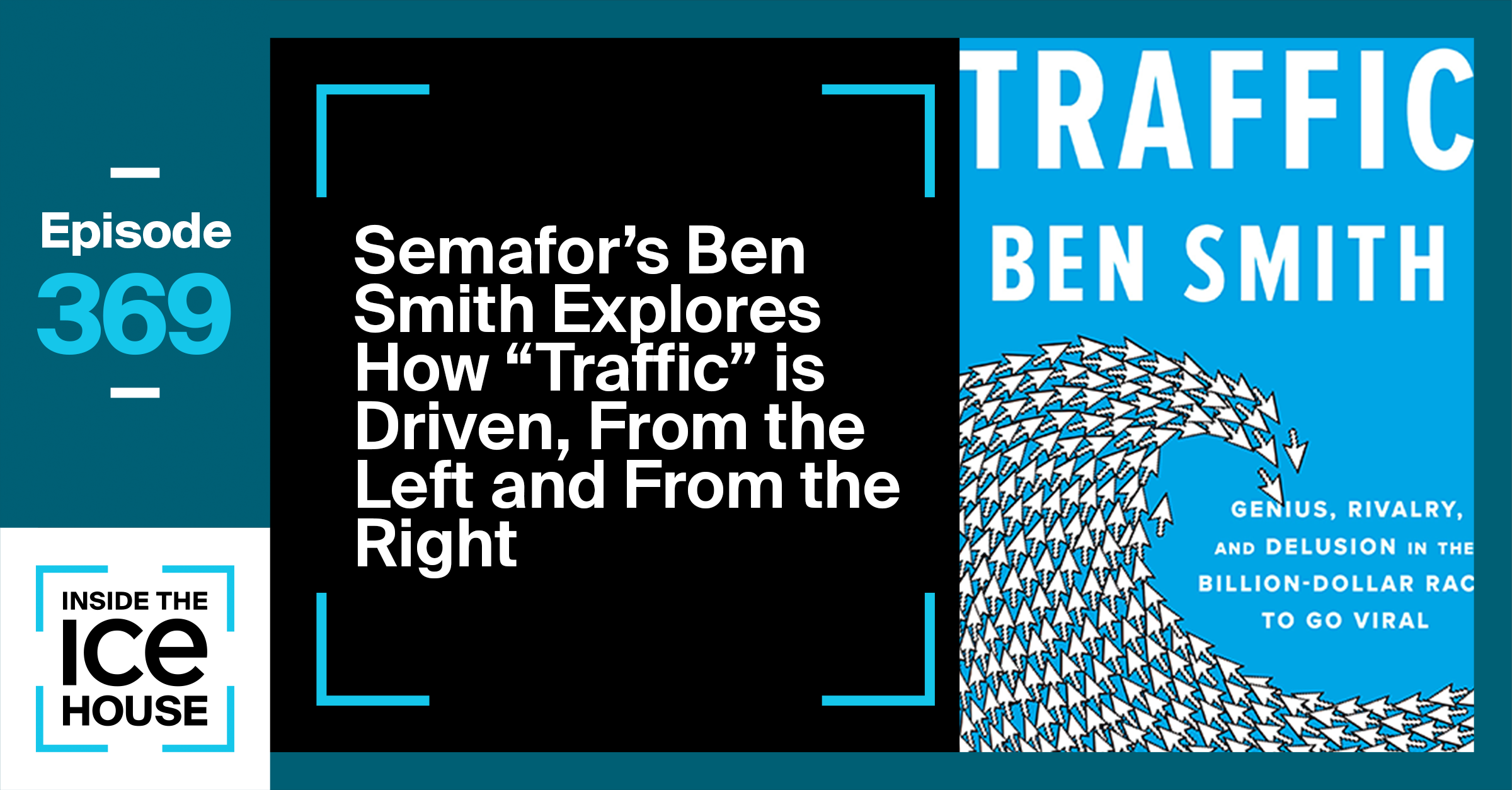 Semafor's Ben Smith Explores How "Traffic" Is Driven
