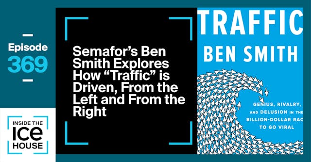 Semafor's Ben Smith Explores How "Tra...