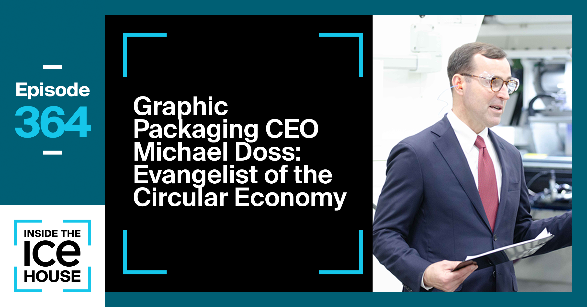 Graphic Packaging CEO Michael Doss: Evangelist of the Circular Economy