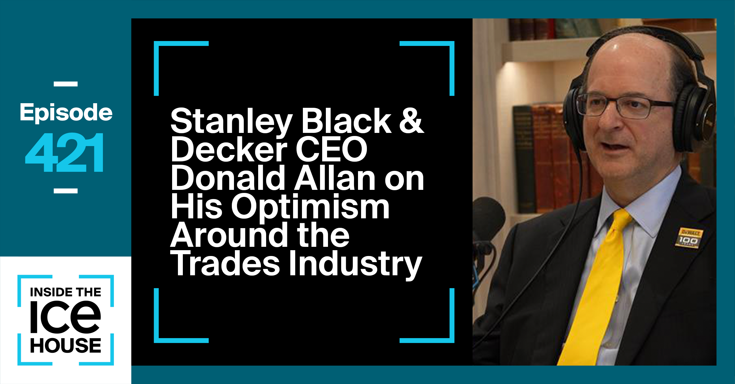 Stanley Black & Decker CEO Donald Allan on His Optimism in the Trades Industry