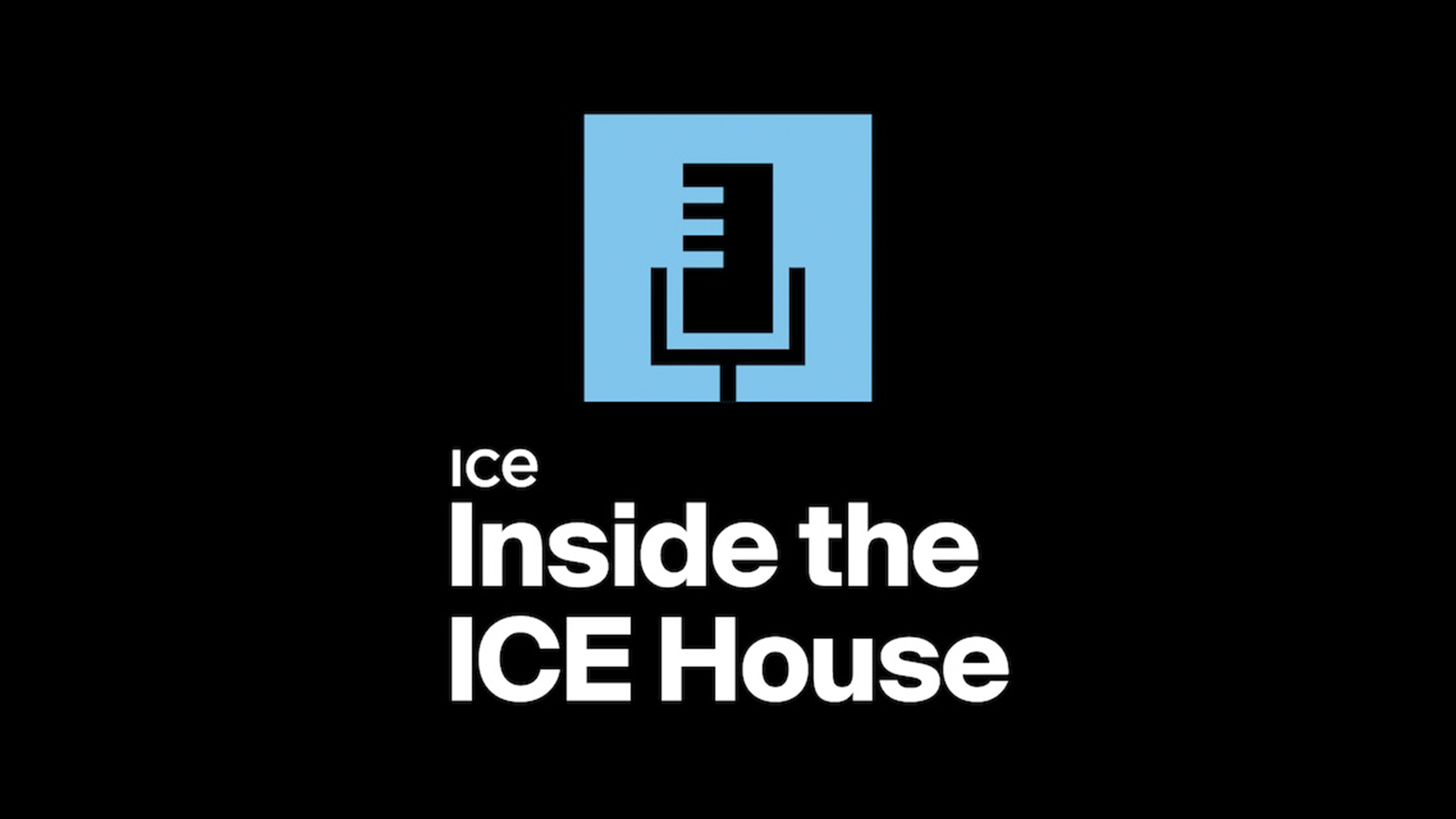 Inside the ICE House Podcast