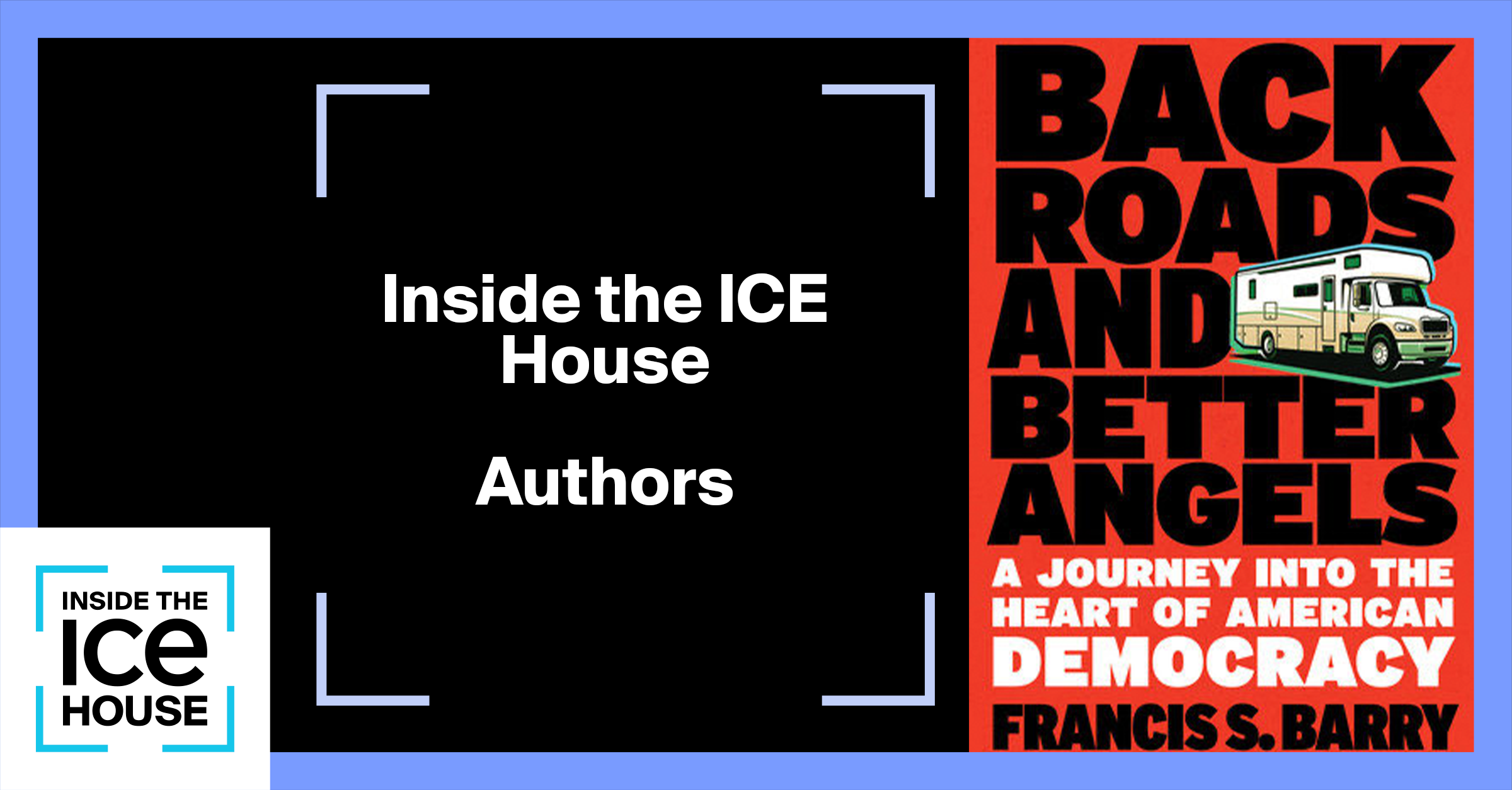 Inside the ICE House | Authors