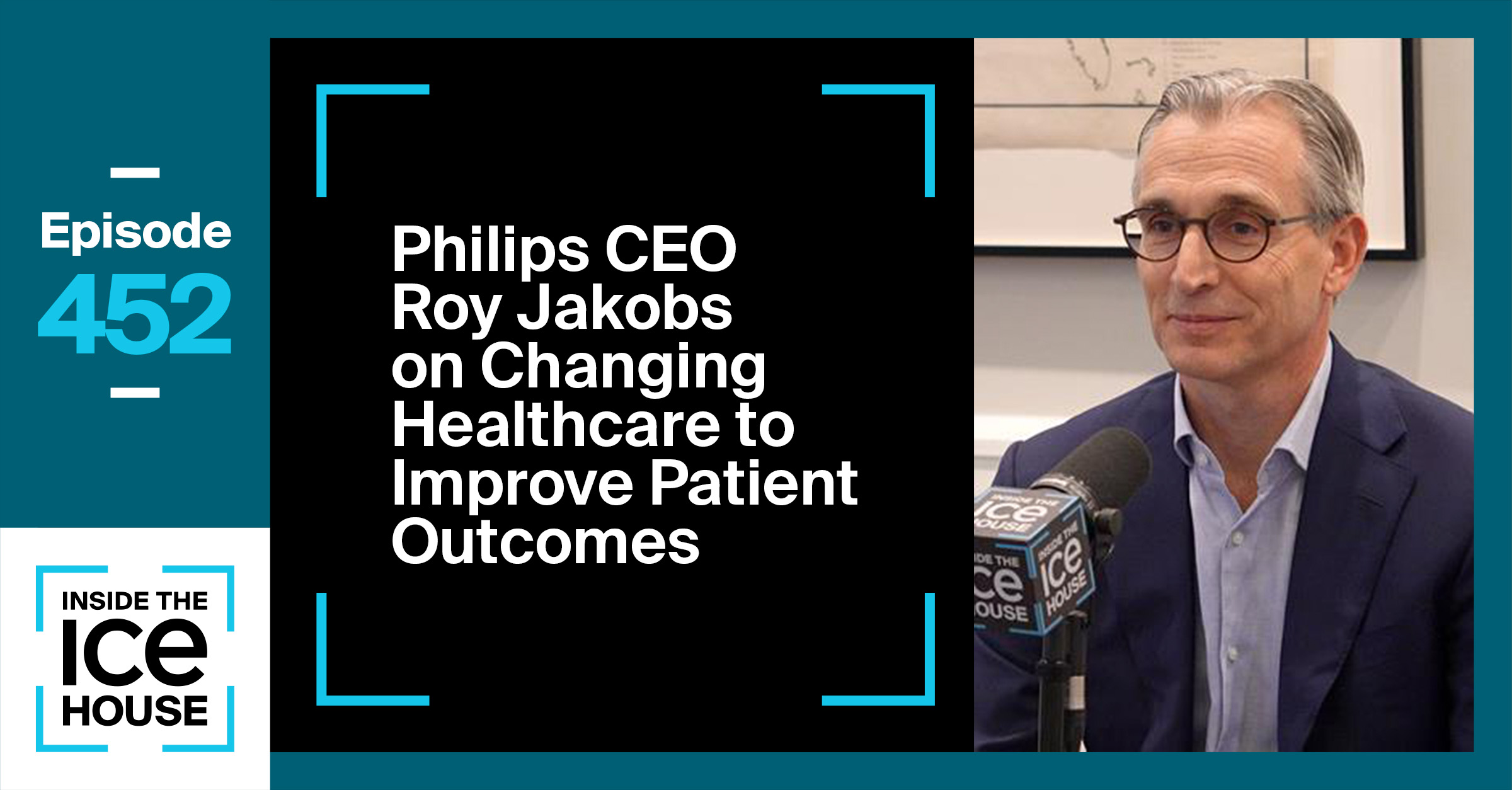 Philips CEO Roy Jakobs on Changing Healthcare to Improve Patient Outcomes