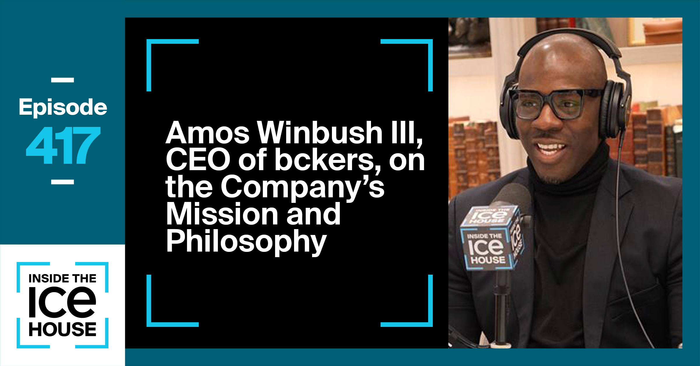 Amos Winbush III, CEO of bckers, on the Company's Mission and Philosophy