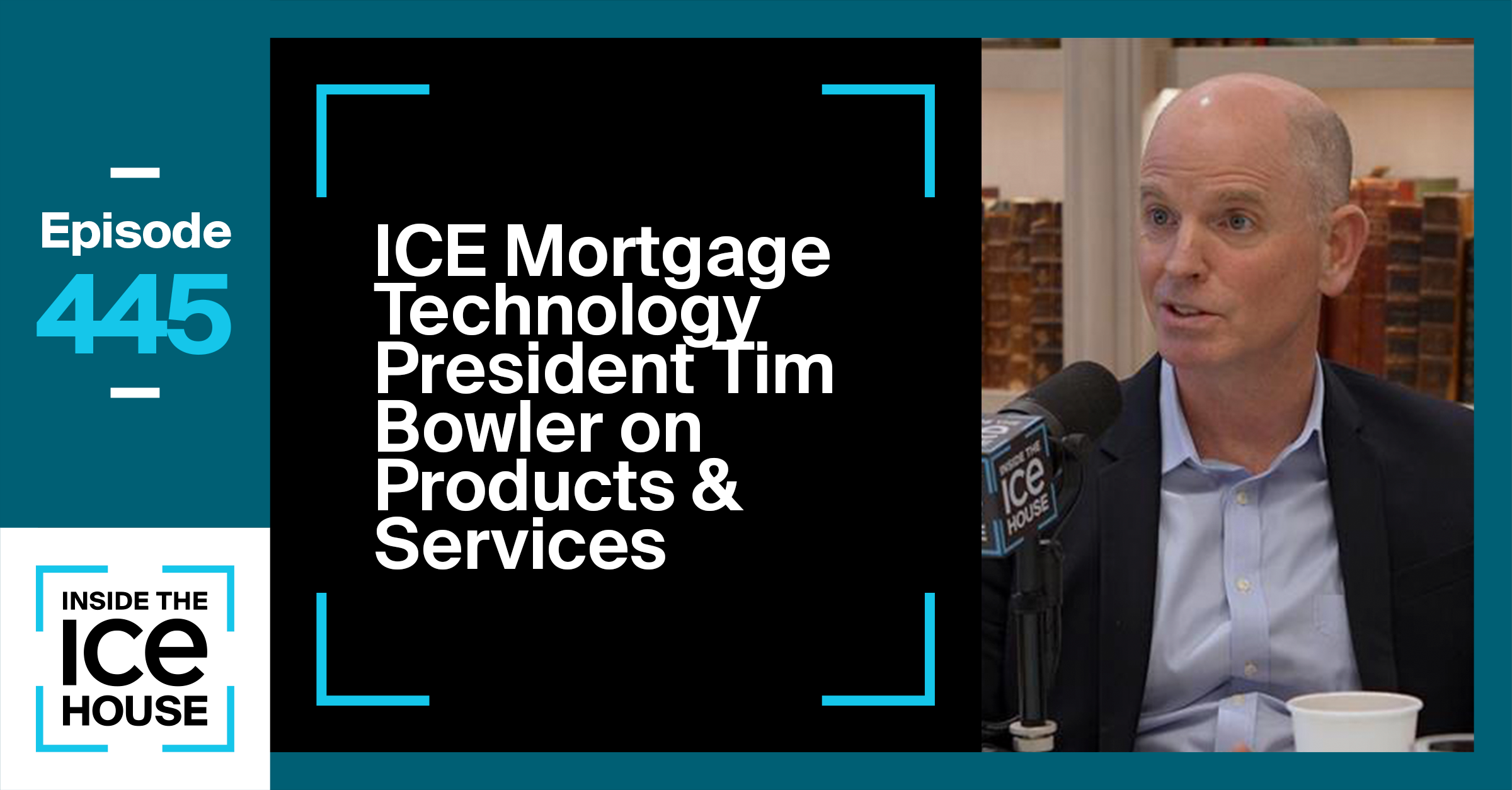 ICE Mortgage Technology President Tim Bowler on Products & Services