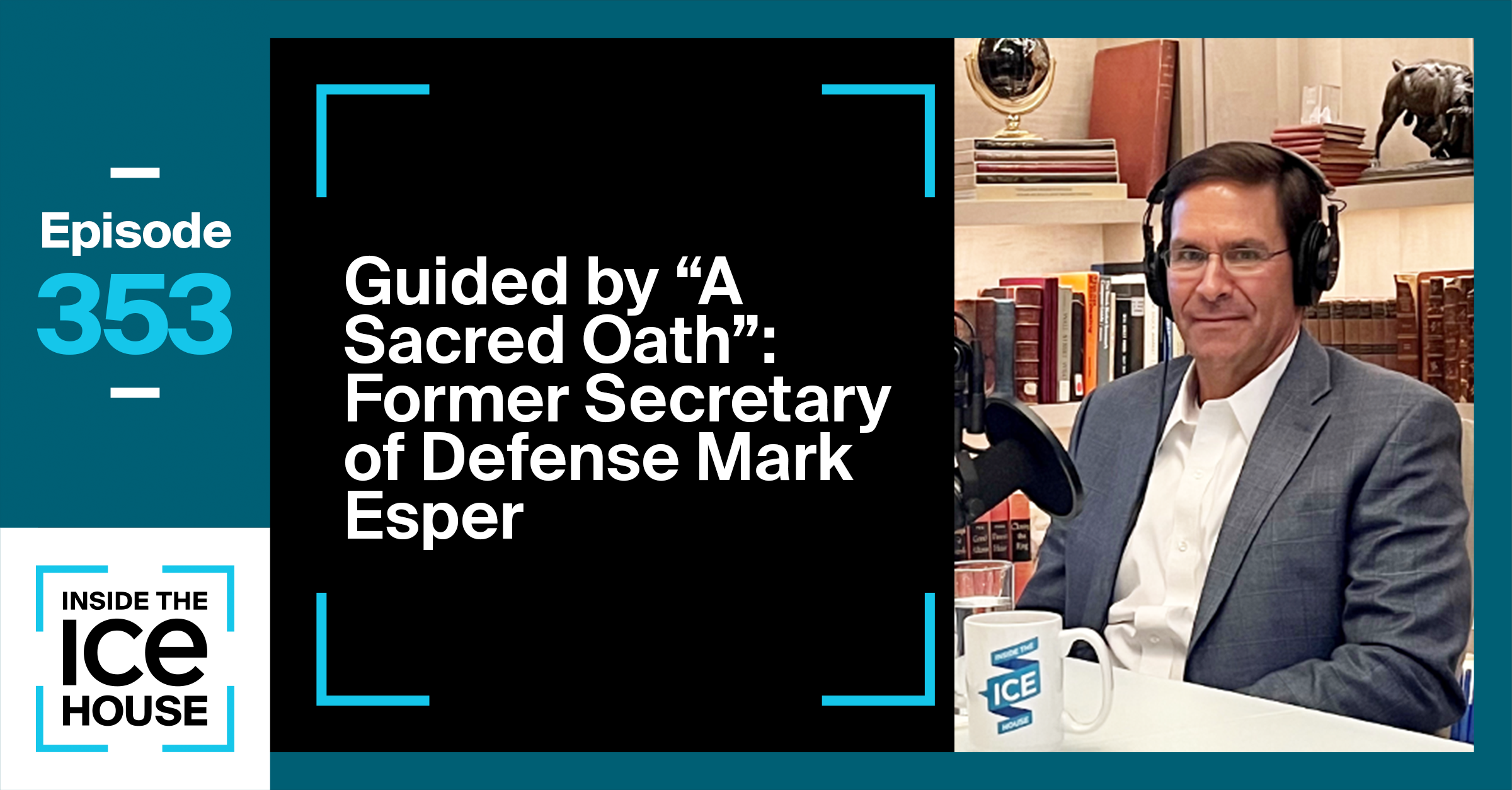 Guided by "A Sacred Oath": Former Secretary of Defense Mark Esper