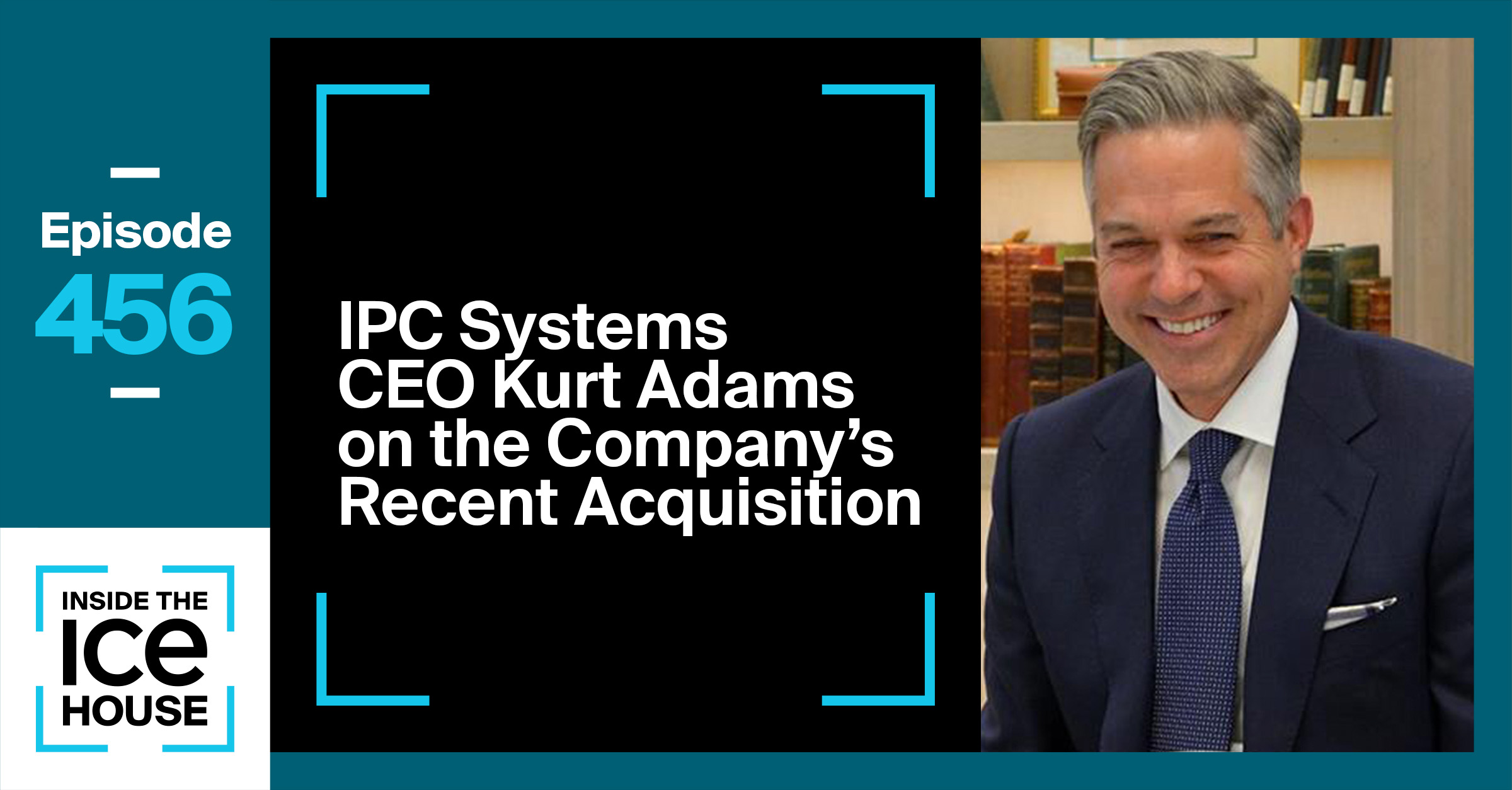 IPC Systems CEO Kurt Adams on the Company's Recent Acquisition
