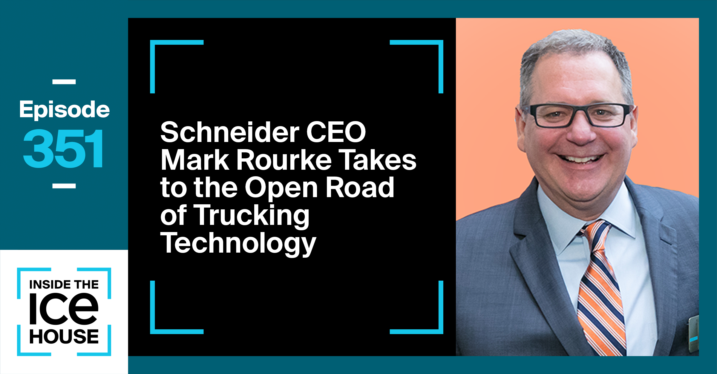 Schneider CEO Mark Rourke Takes to the Open Road of Trucking Technology