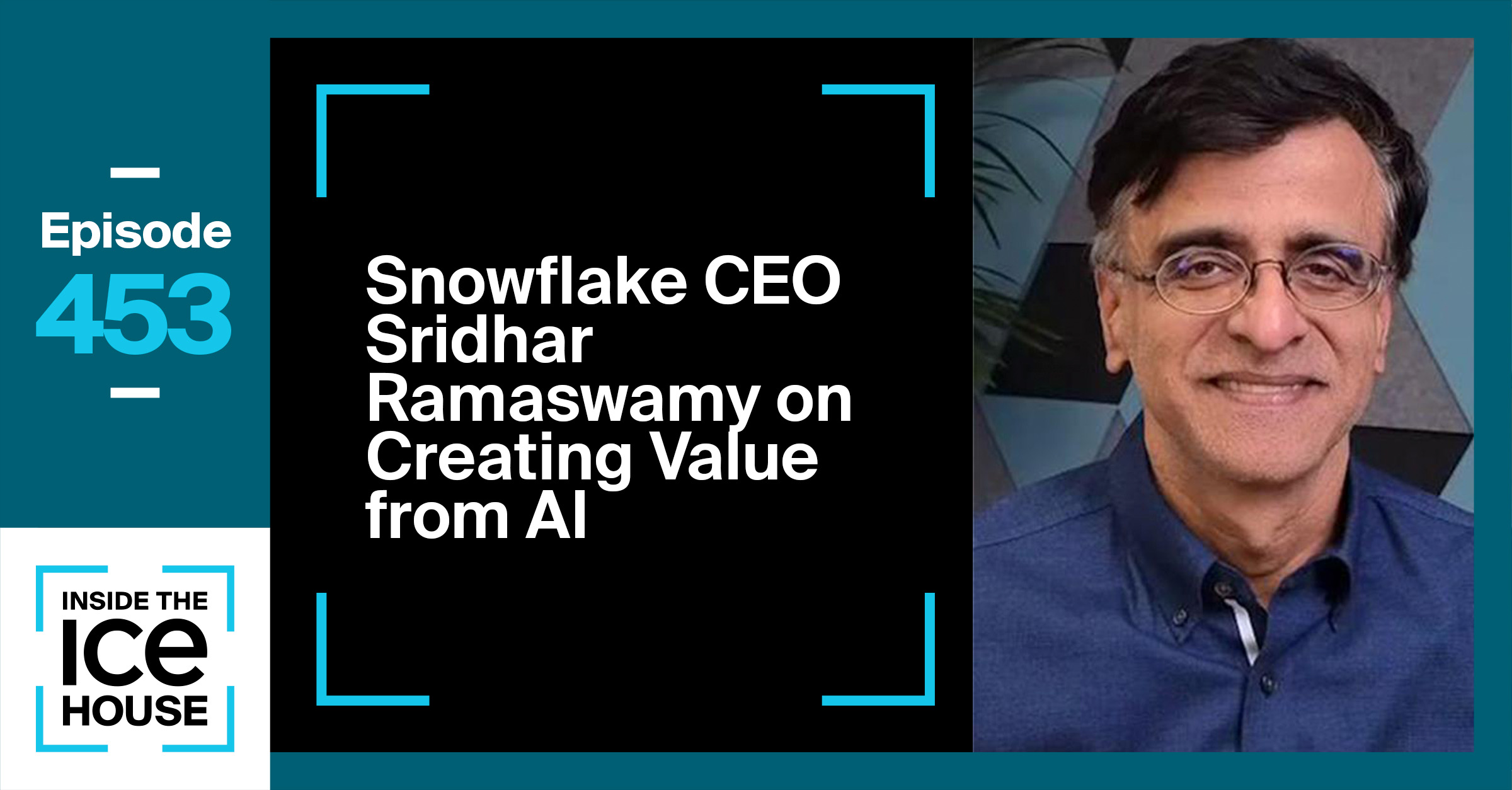 Snowflake CEO Sridhar Ramaswamy on Creating Value from AI