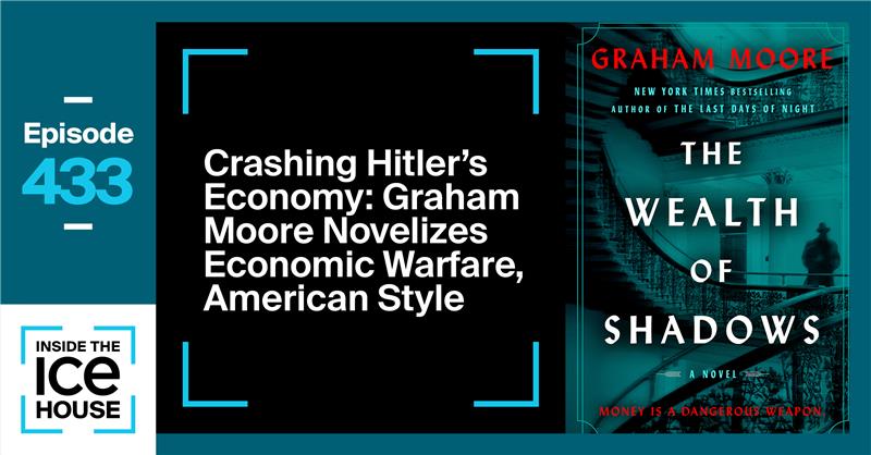 Crashing Hitler’s Economy: Graham Moore Novelizes Economic Warfare