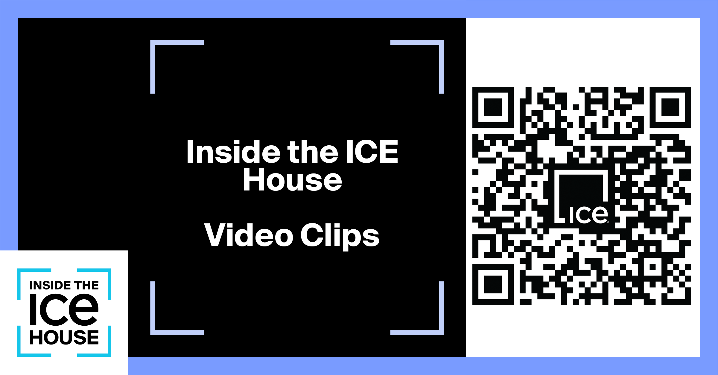 Inside the ICE House Video Clips