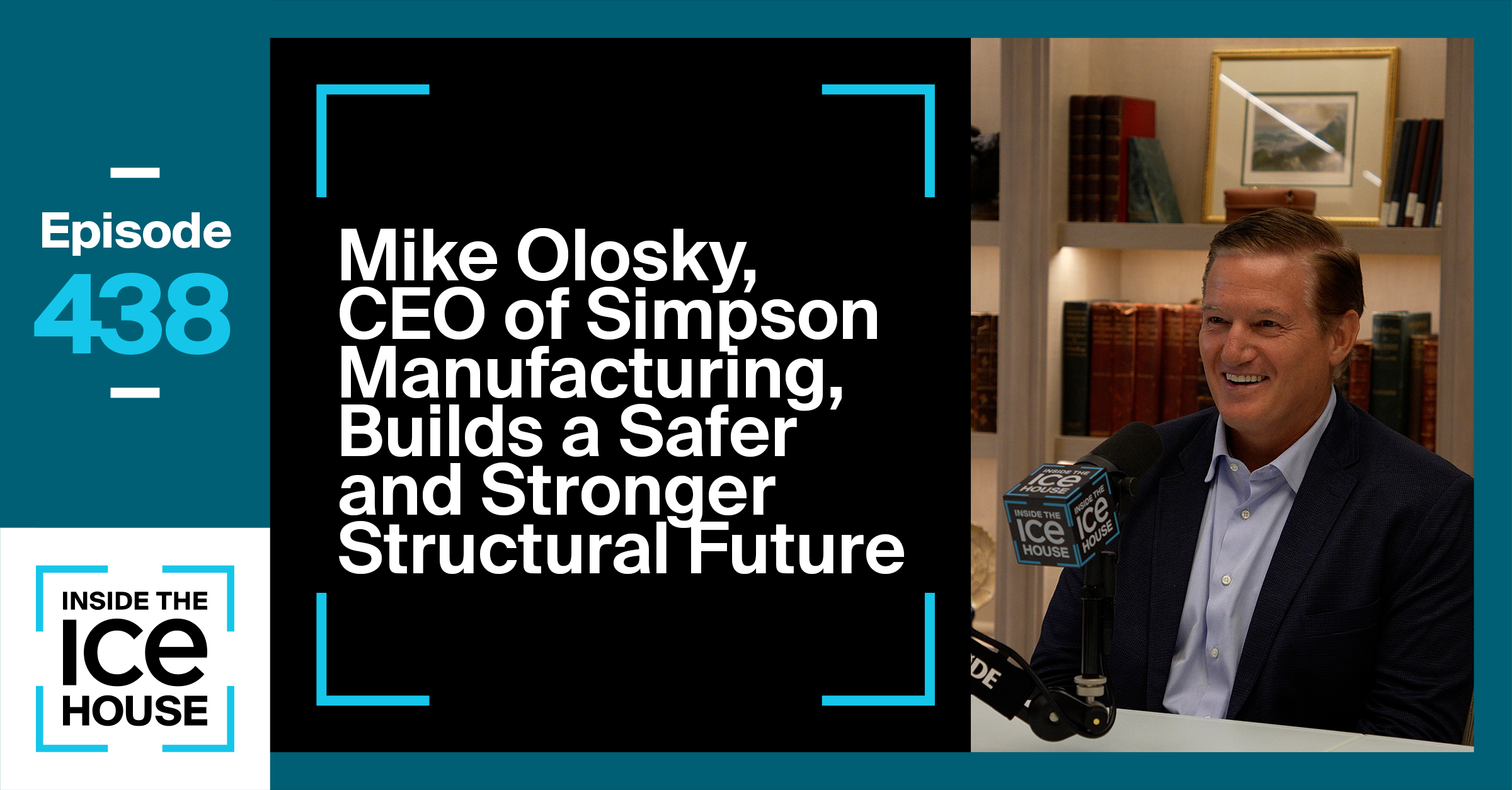 Mike Olosky, CEO of Simpson Manufacturing, Builds Safer and Stronger Structures