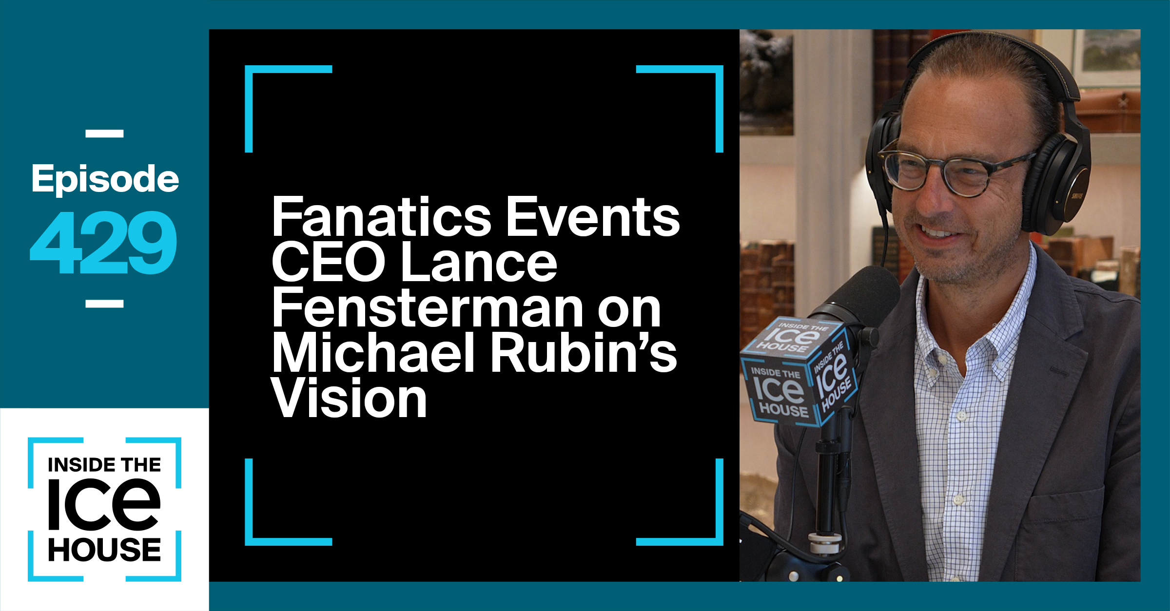 Fanatics Events CEO Lance Fensterman on Michael Rubin's Vision