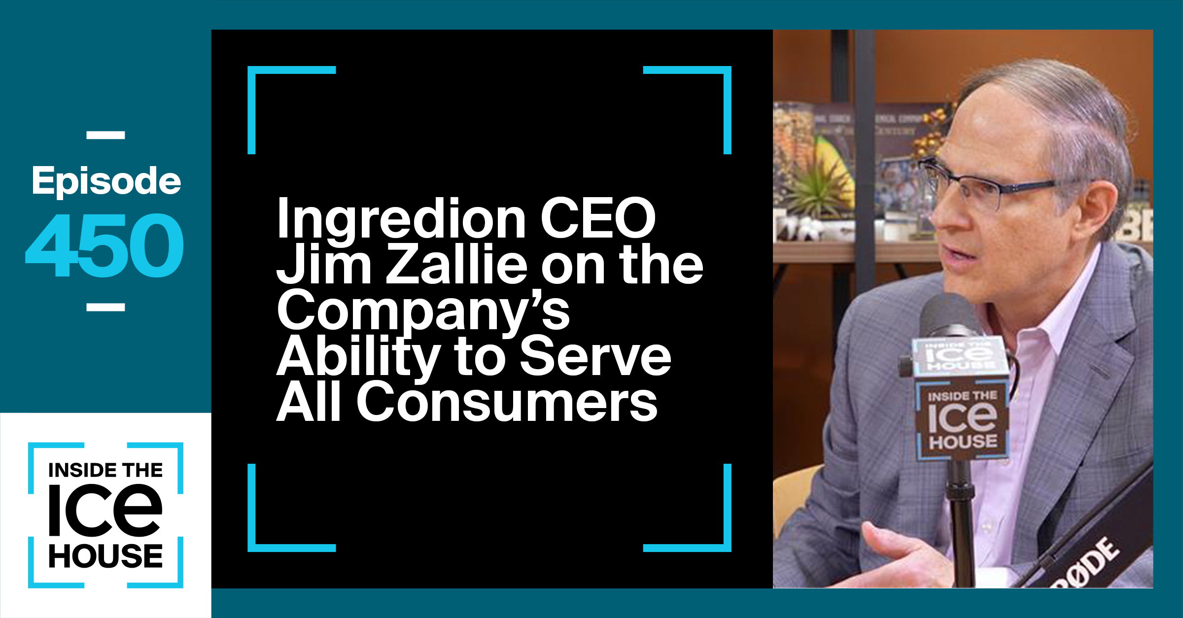 Ingredion CEO Jim Zallie on the Company's Ability to Serve All Consumers