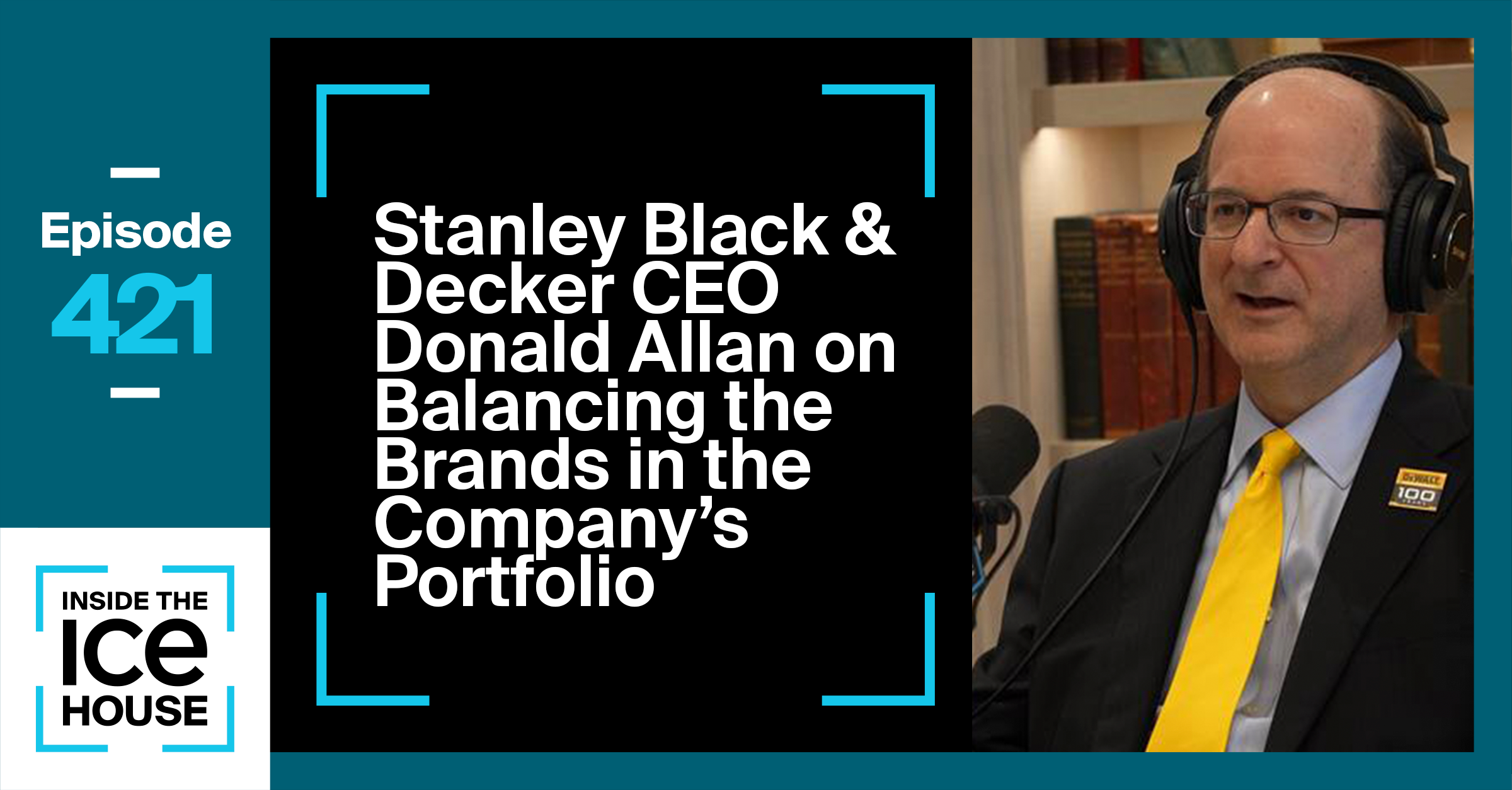 Stanley Black & Decker CEO Donald Allan on Balancing the Company's Brands