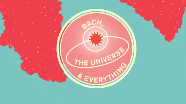 Bach, the Universe & Everything