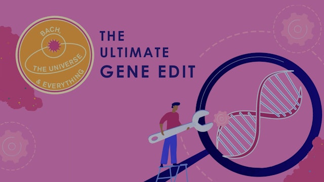 The Ultimate Gene Edit