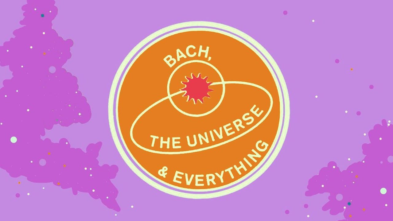 Bach, the Universe and Everything: Summer 2020 