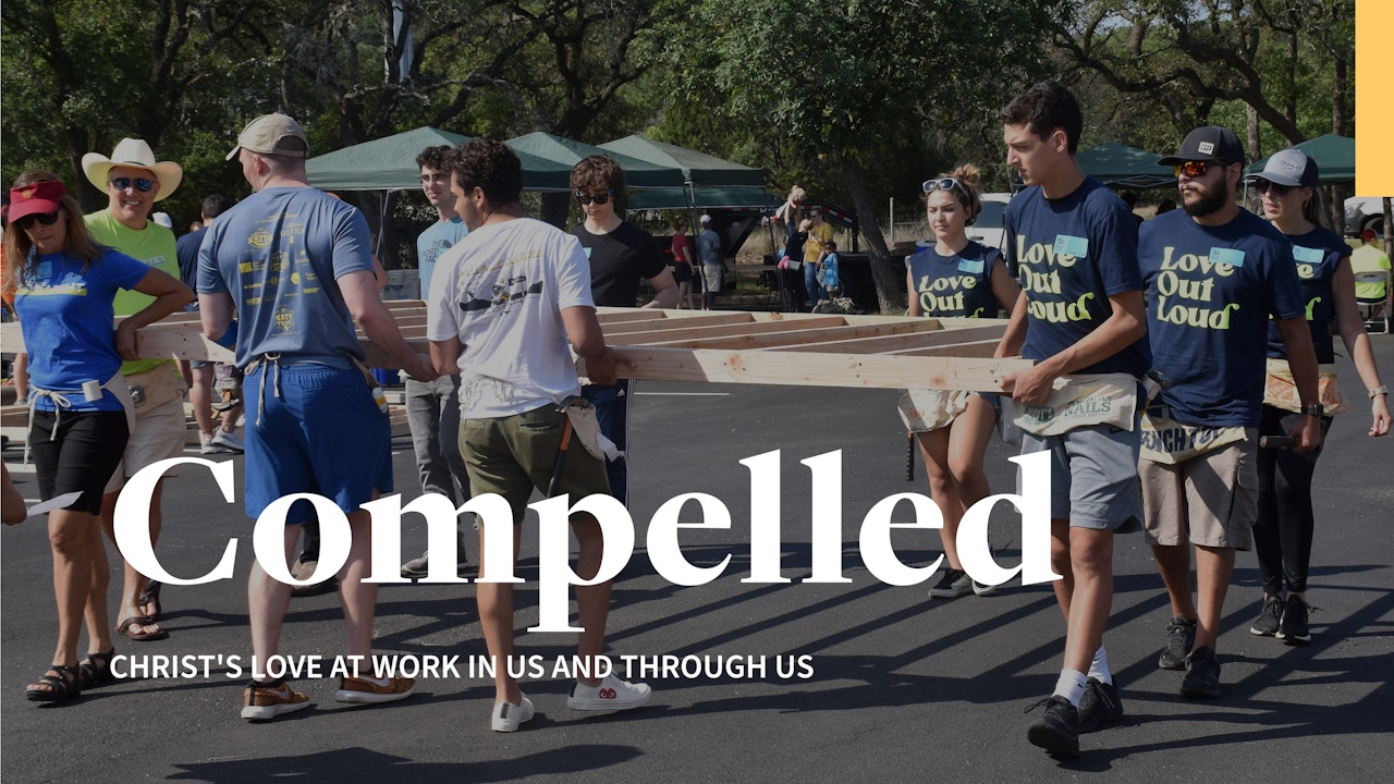 Compelled: Christ's Love at Work in Us and Through Us