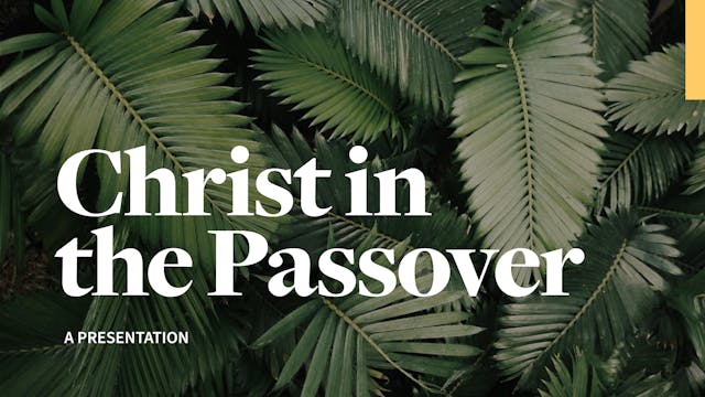 Christ in the Passover: A Presentation