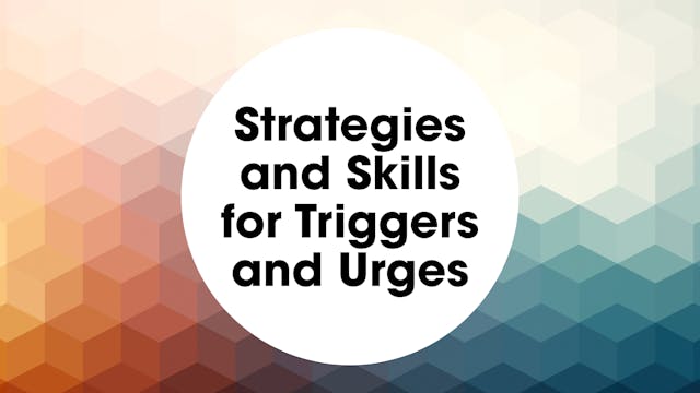 Strategies and Skills for Triggers and Urges