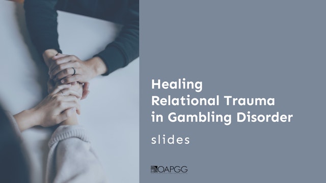 Slides for Healing Relational Trauma in Gambling Disorder