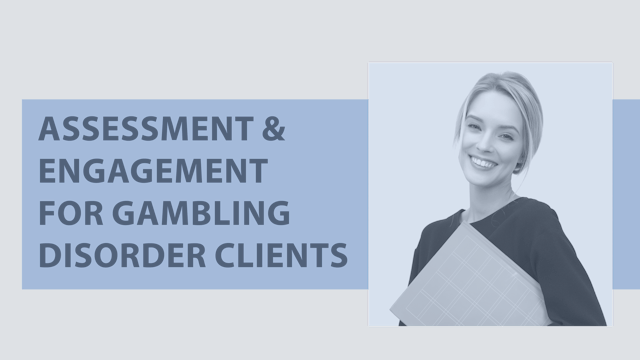 Assessment and Engagement for Gambling Disordered Clients