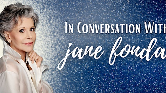 A Conversation with Jane Fonda - 5/31...