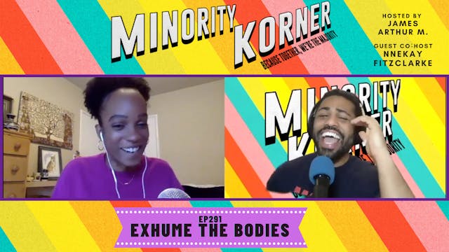 Minority Korner 290- Exhume the Bodies