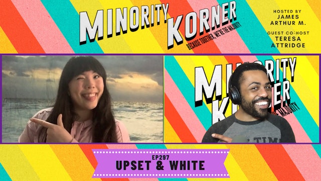 Minority Korner - Upset & White - Ep. 297