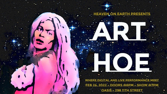 BLACK EXCELLENCE WEEKEND - Heaven on Earth Presents: Art Hoe 2/24/22