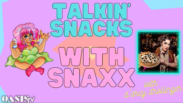 Talkin' Snacks with Snaxx - with D'Arcy Drollinger!