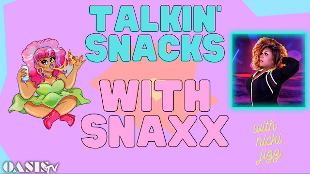 Talkin' Snacks with Snaxx - with Nicki Jizz! 