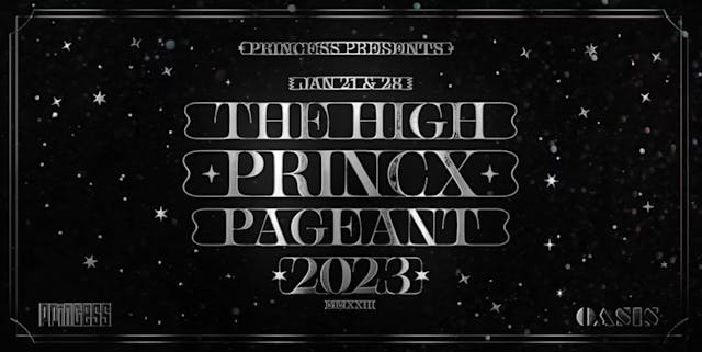 PRINCESS + OASIS ARTS PRESENT: The High Princx Pageant Night Two - 1/28/2023