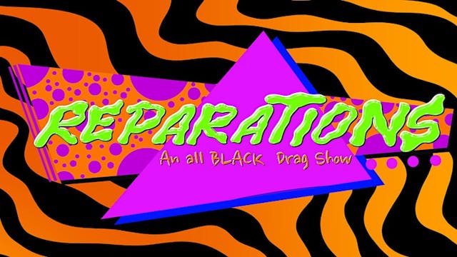 Reparations: An All Black Drag Show