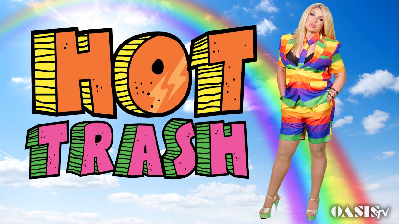 Hot Trash Episode 32 Hot Gay Pride Trash! Season 3 D'Arcy Drollinger's Oasis Presents!