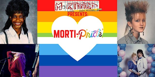 Mortified presents: MORTI-PRIDE! 6/7/...