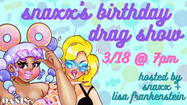 Snaxx's Birthday Drag Show 3/18/21