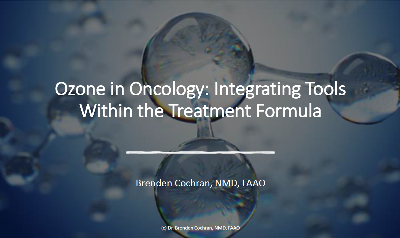 Ozone in Oncology Integrating Tools/Treatment Formula - Brenden Cochran, NMD