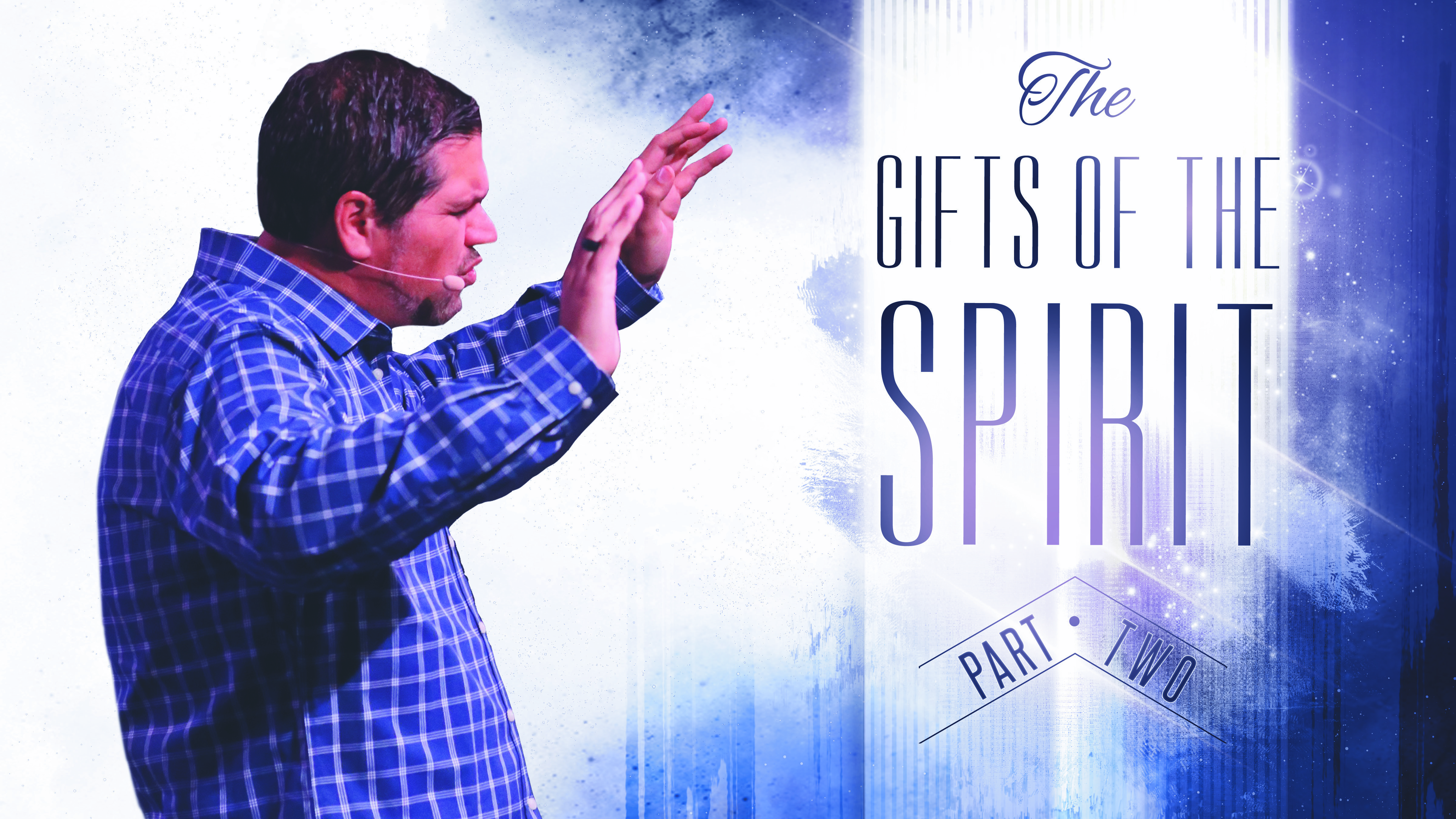 Part 2: The Gifts of The Spirit