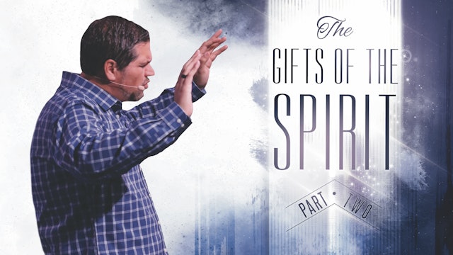Part 2: The Gifts of The Spirit