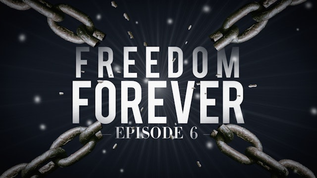 S1 E6 - Freedom Forever Men - Guidelines to a Surrendered Life Part 2