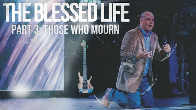 The Blessed Life - Part 3- Those Who ...
