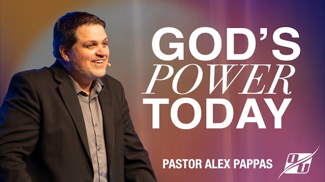 God's Power Today | Pastor Alex Pappas