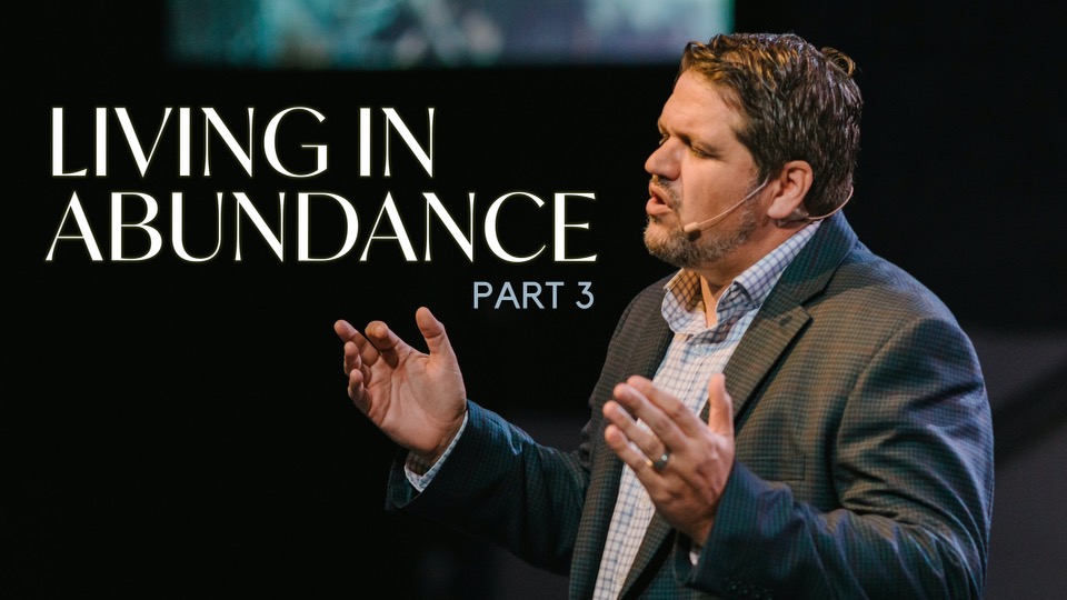 Living in Abundance Part 3