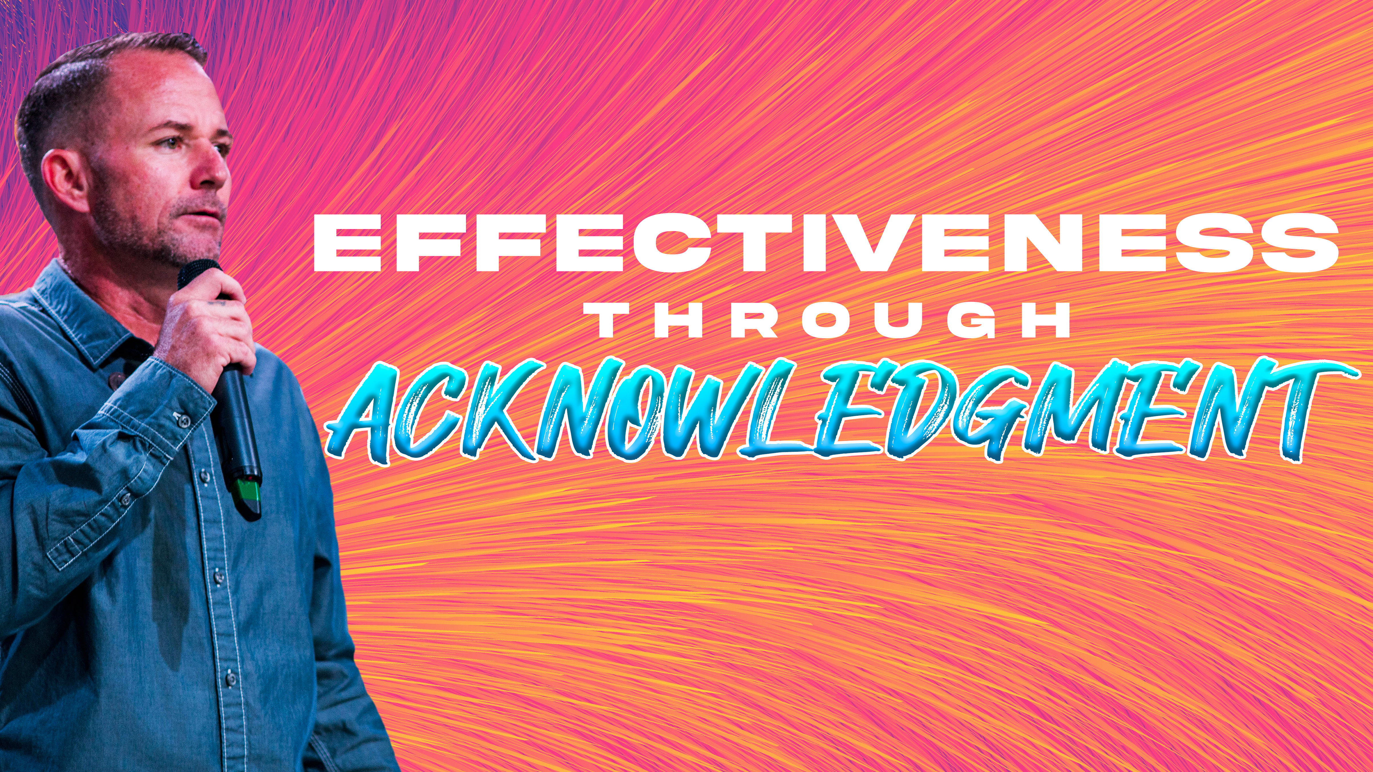 Effectiveness through Acknowledgment  |  Pastor Bryan Thomas