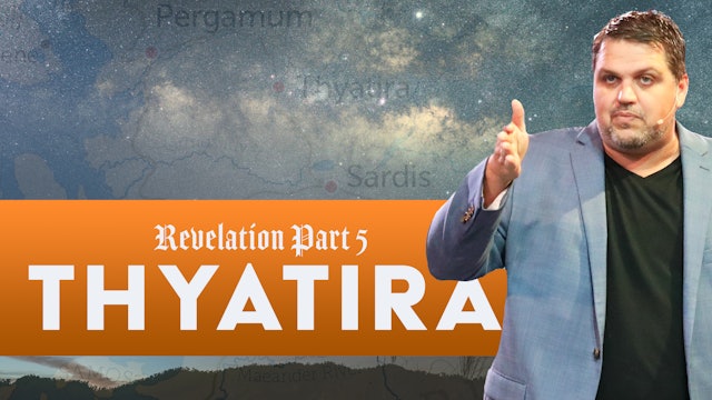 Revelation Series Part 5  "Thyatira"