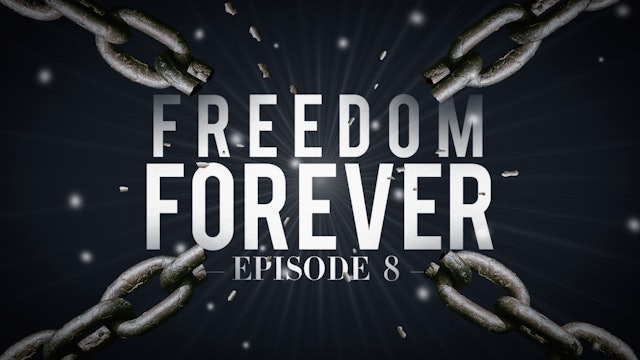 S1 E8 - Freedom Forever Men - Joel's Testimony Part 1