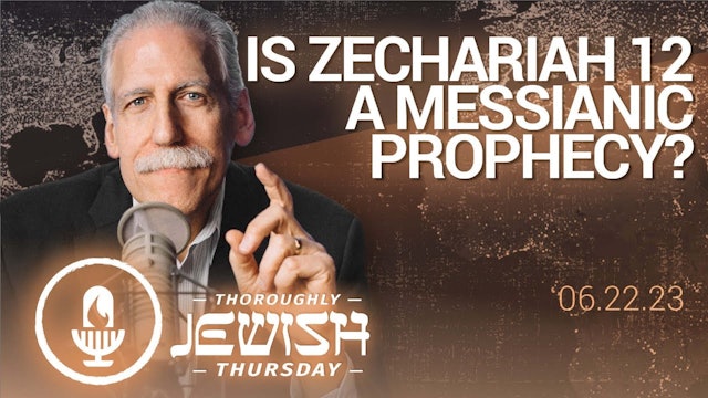 Is Zechariah 12 a Messianic Prophecy| 6/22/2023